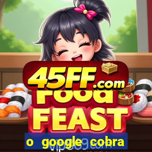 o google cobra taxa de saque de jogos